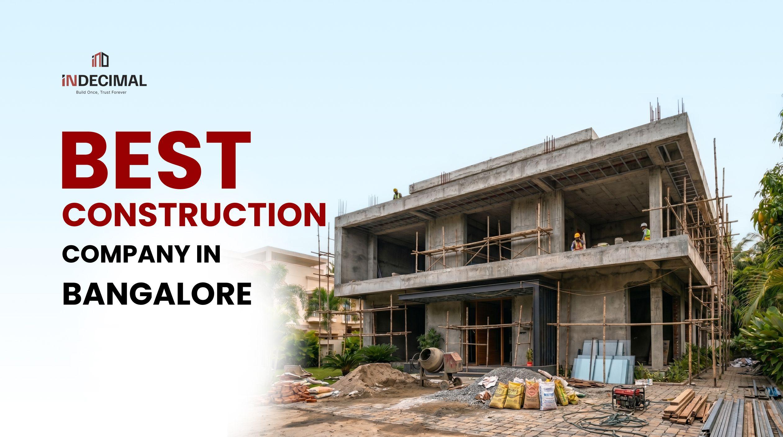 Best Construction Company in Bangalore: A Complete Guide to Choosing the Right Builder for Your Dream Home